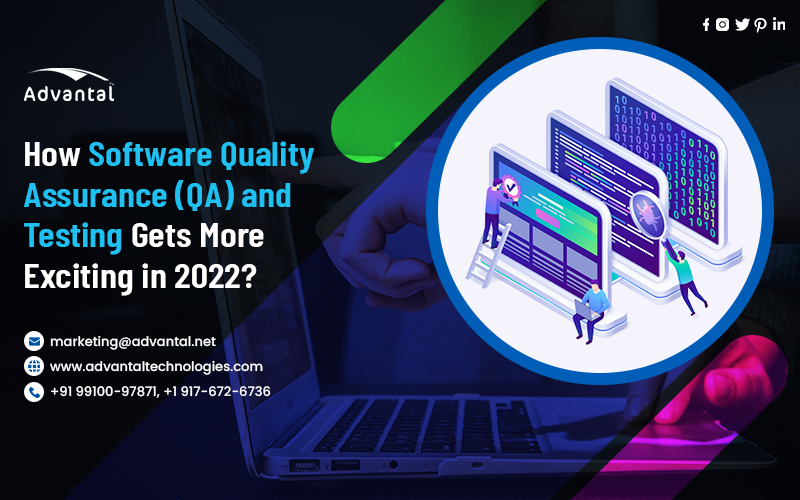 How Software Quality Assurance (QA) and Testing Gets More Exciting in 2022?